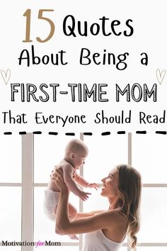 a woman holding a baby in her arms with the words 15 quotes about being a first - time mom that everyone should read