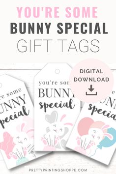 three bunny tags with the text, you're some bunny special gift tags