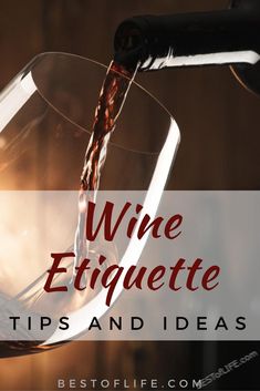 wine being poured into a glass with the words wine etiquette tips and ideas