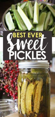 pickles in jars with the words best ever sweet pickles on top and below