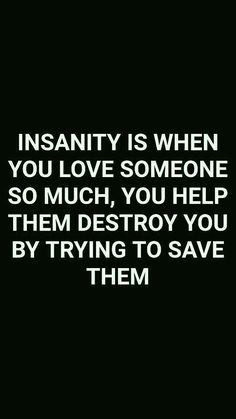 Unfortunately that's called naive, stupidity, or damaged. Just saying. Love has nothing to do with it. If it did that person would look after your well being (safety) love was given to us by GOD through the holy spirit. It says so in Romans 5:5 Citation Force, Romans 5, Love Someone, Motivational Quotes For Life, Quotes About Strength, Inspiring Quotes About Life, Inspirational Quotes Motivation, Meaningful Quotes