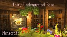 an image of a minecraft house with flowers and plants in the foreground that says fairy underground base