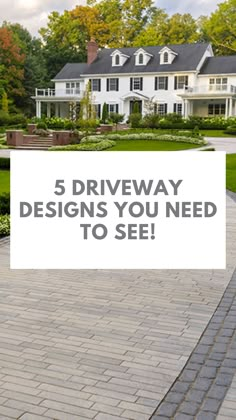 a driveway with the words 5 driveway designs you need to see