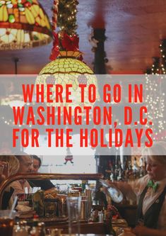 people sitting at a bar with the words where to go in washington, d c for the holidays