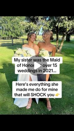 two women standing next to each other on top of a grass covered field with text that reads, my sister was the maid of honol over 13 wedding in 2012 here's everything she made me