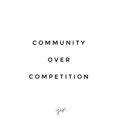 the words community over competition written in black ink on a white background with an image of a