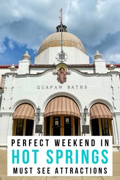 a white building with the words perfect weekend in hot springs must see attractions