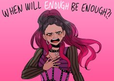 a drawing of a woman with pink hair and an expression that says, when will enough be enough?