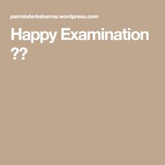 the words happy examination written in white on a tan background