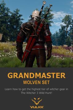 an image of a man in armor with two swords and the words, grand master wolfen set learn how to get the highest