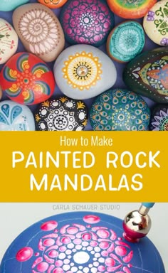 colorful rocks with the words how to make painted rock mandalas on top and bottom