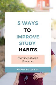 a woman with her hands on her hips and the words 5 ways to improve study habitts