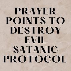 a poster with the words prayer points to destroy evil satanic protoocol