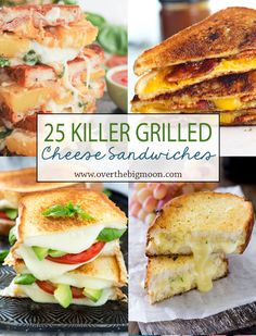 25 killer grilled cheese sandwiches that are delicious and easy to make with only three ingredients