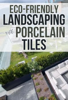 The Environmental Benefits Of Using Outdoor Porcelain Tiles In Your Landscaping Design	Eco-Friendly Landscaping with Porcelain Tiles Sustainable Landscape Design, Sustainable Landscape, Sustainable Landscaping, Landscaping Design