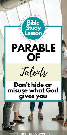 people standing in front of a sign that says parable of talent don't hide or misuse what god gives you