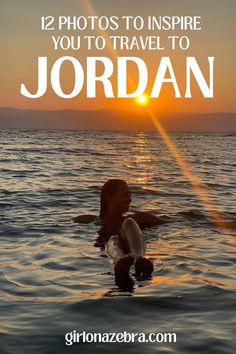 a woman swimming in the ocean at sunset with text overlay that reads, 12 photos to inspire you to travel to jordan