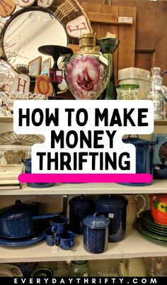 the words how to make money thrifting on top of a shelf