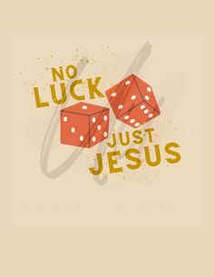 two red dices with the words no luck just jesus