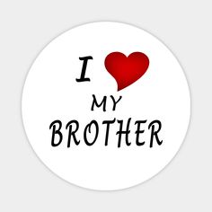 i love my brother sticker on a white circle with the words,'i love my