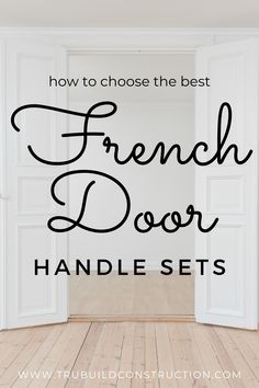 an open door with the words how to choose the best french door handle sets on it