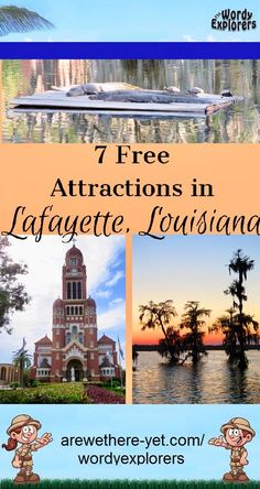 an advertisement for the 7 free attractions in lafayette, louisiana with images of boats and palm trees