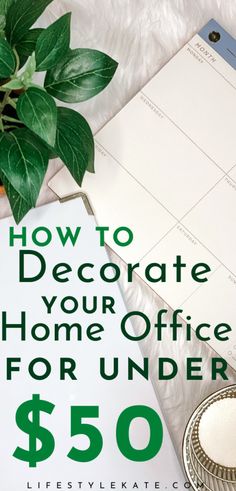 a desk with a plant, notepad and pen on it that says how to decorate your home office for under $ 50