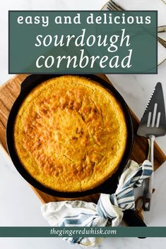 an easy and delicious sourdough cornbread in a cast iron skillet