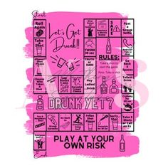 a pink poster with the words drunk yet? play at your own risk