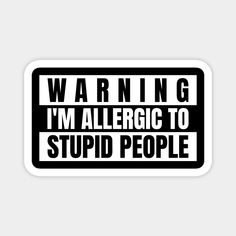 *** Limited Edition *** Warning i'm allergic to stupid people. Buy two or more for your family and friends to save on shipping! Also available on many other products ( mask, sticker, t-shirt, mug, and many more ) -- Choose from our vast selection of magnets to match with your desired size to make the perfect custom magnet. Pick your favorite: Movies, TV Shows, Art, and so much more! Available in two sizes. Perfect to decorate your fridge, locker, or any magnetic surface with. Allergic To Stupidity, Red Thoughts, Mask Sticker, Body Type Drawing, Workout Stuff, Confidence Boosters, Sticker Ideas, Illusion Art, Common Sense