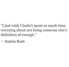 an image of a quote from the author, sophia bush about being someone else's definition of enough