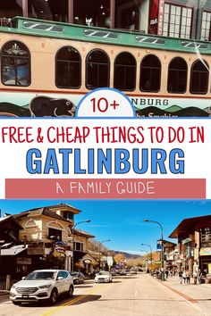 A collage featuring a scenic view of downtown Gatlinburg with shops and restaurants, and a vintage trolley bus, with bold text overlay reading "10+ Free & Cheap Things to Do in Gatlinburg: A Family Guide." Smoky Mountain Family Trip, Gatlinburg On A Budget, East Tennessee Things To Do, Gatlinburg Tennessee In November, Things To Do In Gatlinburg