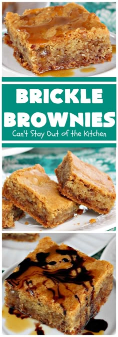 brownies are stacked on top of each other with the words, brickle brownies can't stay out of the kitchen