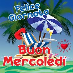 a beach scene with an umbrella and chair on the sand, text reads felice giornata buon mercoli