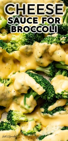 broccoli covered in cheese sauce with the words cheese sauce for broccoli