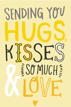 a card with the words sending you hugs kisses and so much love