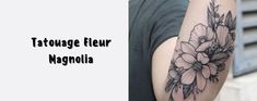 a woman's arm with flowers on it and the words tattooe fleur magnania