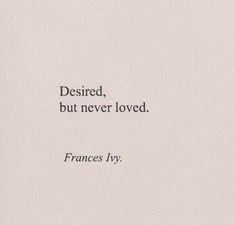 an image of a quote from frances fryer about desiring, but never loved