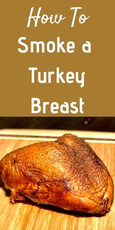 How to Smoke a Turkey Breast: Turkey Isn’t Just For Thanksgiving Anymore - Slow Poke Cooking Pellet Smoker Recipes Turkey, Smoked Turkey Breast Brine, Smoker Turkey Breast, Turkey Breast Smoker Recipes, Smoked Turkey Breast Recipes, Best Smoked Turkey Breast, Turkey Breast Brine, Turkey Breast On Pellet Smoker, Turkey Breast On Pellet Grill