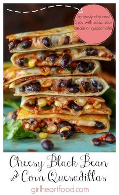 some black bean and corn quesadillas are stacked on top of each other