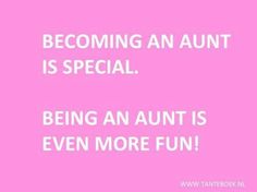 a pink background with the words becoming an aunt is special being an adult is even more fun