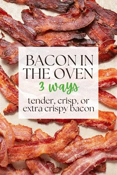 bacon in the oven 3 ways tender crisp or extra crispy bacon