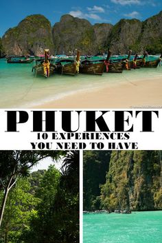 there are pictures of boats on the beach and in the water with text overlay that reads, phoket 10 experiences you need to have