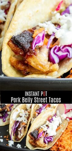 three different views of food on a plate with text overlay that reads instant pot pork belly street tacos