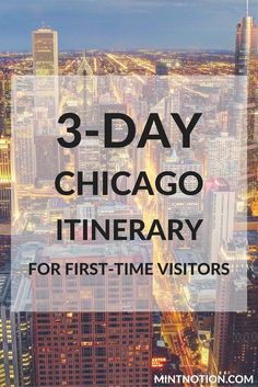 the chicago skyline with text that reads 3 - day chicago itinerary for first - time visitors