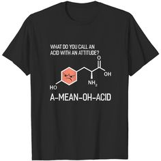 a black shirt that says what do you call an acid with an attune?