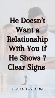 a man and woman sitting at a table with the text he doesn't want a relationship with you if he shows 7 clear signs