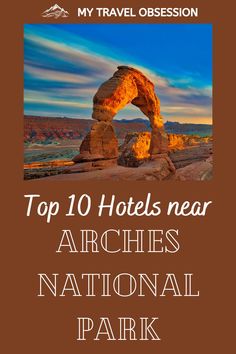 the top 10 hotels near arches national park