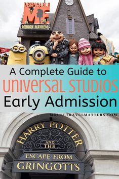 the front entrance to universal studios with text overlay reading a complete guide to universal studios early admission