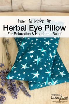 how to make an herb eye pillow for relaxation and headache relief with lavender flowers